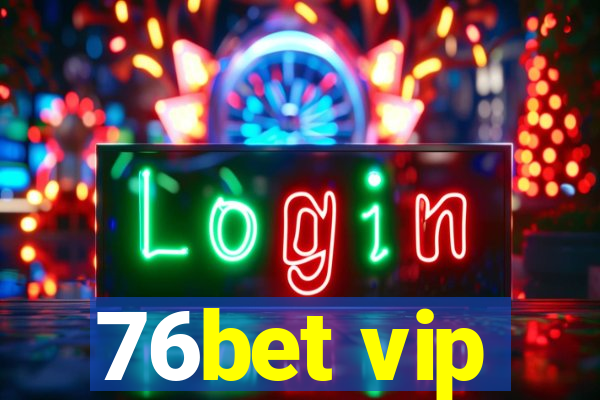 76bet vip